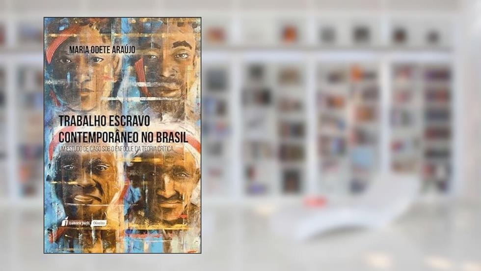 Trabalho Escravo Contemporâneo no Brasil - 2022, do autor Maria Odete Araújo