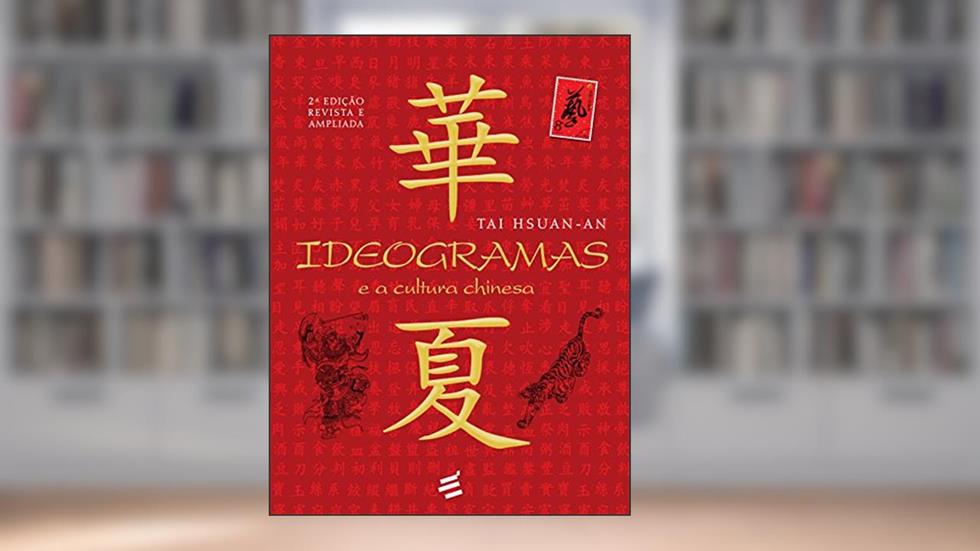 Ideogramas e a Cultura Chinesa, do autor Tai Hsuan-An