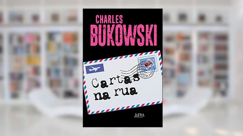 Cartas na rua, do autor Charles Bukowski