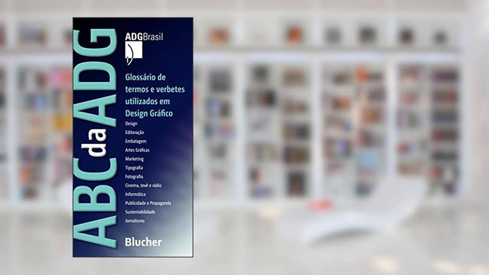 ABC da ADG: Glossário de Termos e Verbetes Utilizados em Design Gráfico, do autor ADG Brasil