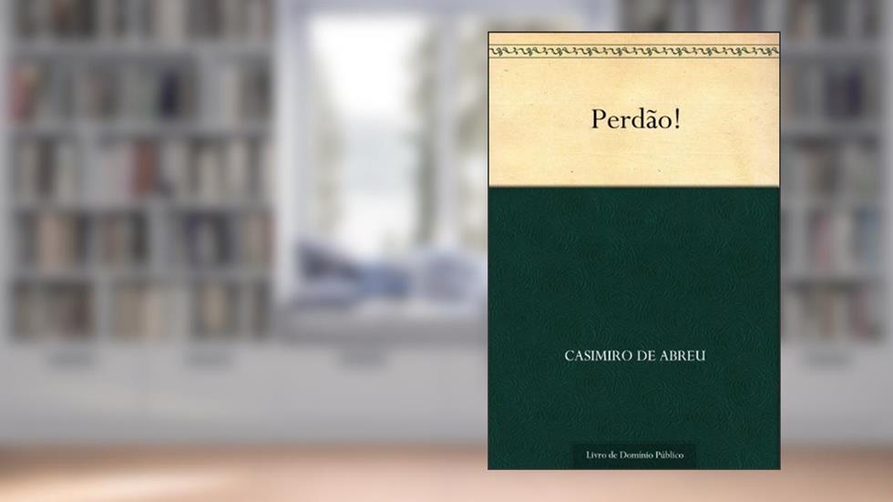 Perdão!, do autor Casimiro de Abreu