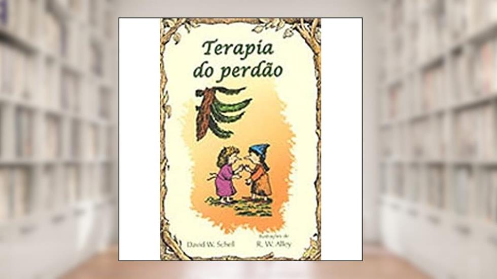 Terapia do Perdão (Volume 5), do autor David W. Schell