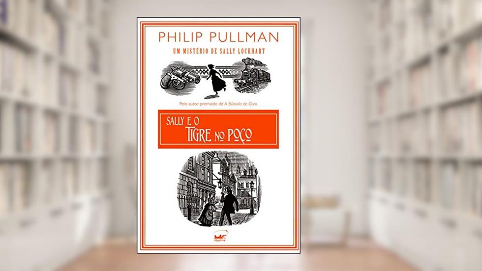 Sally e o tigre no poço, do autor Philip Pullman