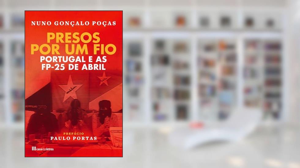 Presos Por Um Fio - Portugal e as FP-25 de Abril, do autor Gonçalo Poças