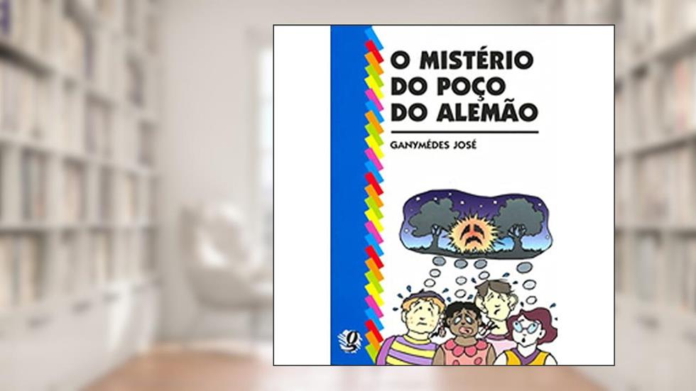 O Misterio Do Poco Do Alemao, do autor Jose Ganymedes
