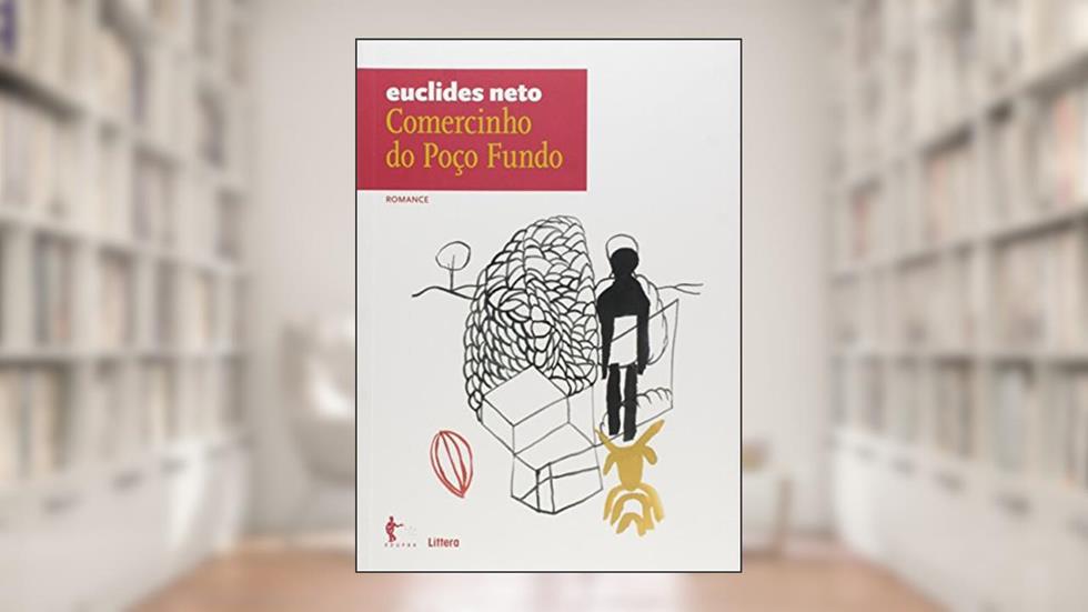 Comercinho do Poço Fundo. Romance - Volume 5. Coleção Euclides Neto, do autor Euclides Neto