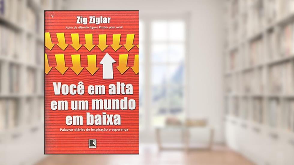 Voce Em Alta Em Um Mundo Em Baixa, do autor Zig Ziglar