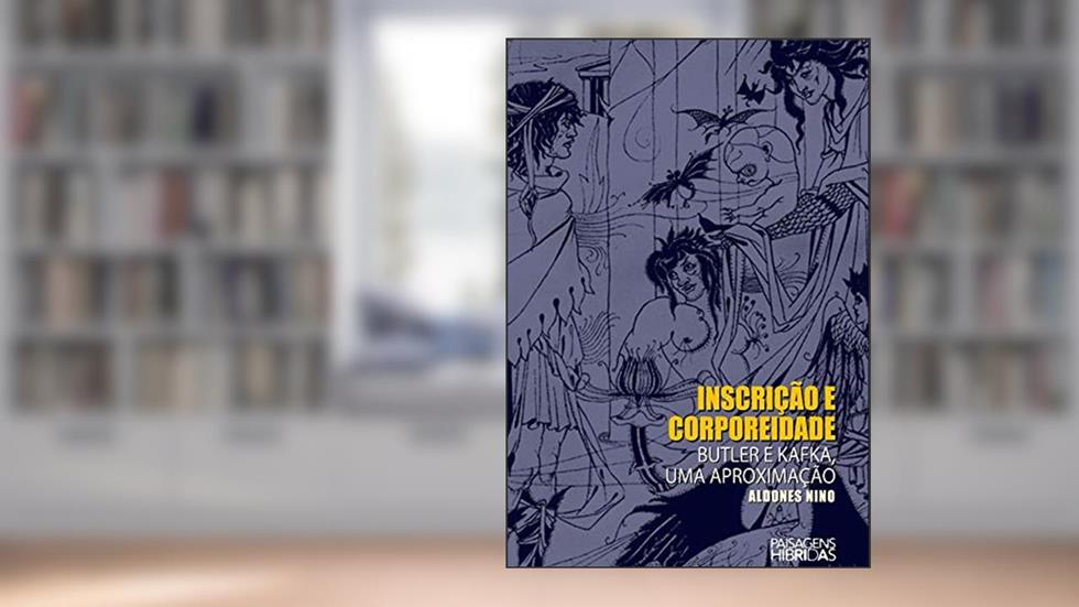 Inscrição e corporeidade - Butler e Kafka: uma aproximação, do autor Aldones Nino