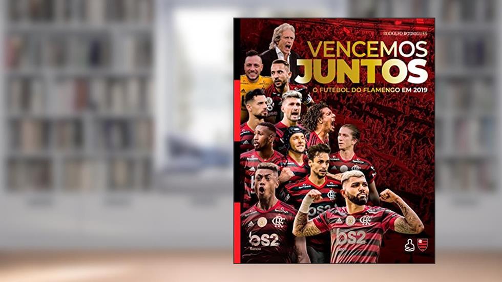 Vencemos juntos: O futebol do Flamengo em 2019, do autor Rodolfo Rodrigues