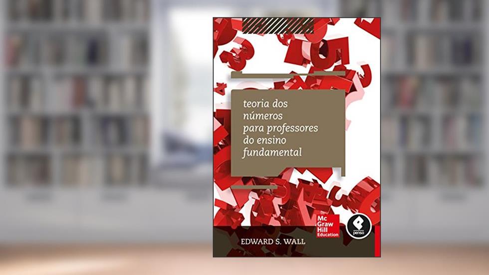 Teoria dos Números para Professores do Ensino Fundamental, do autor Edward S. Wall