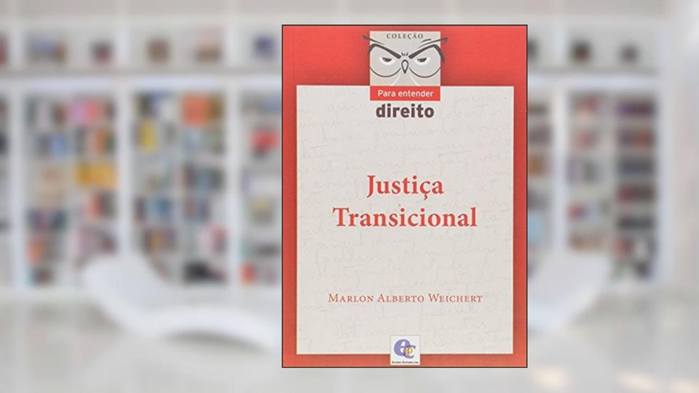 Justiça Transicional - Coleção para Entender Direito, do autor Marlon Alberto Weichert