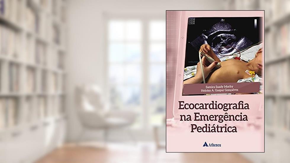 Ecocardiografia na Emergência Pediátrica, do autor Samira Saady Morhy; Heloisa A. Gaspar Gonçalves