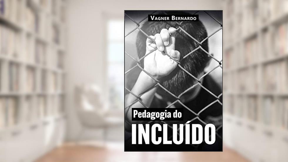 Pedagogia do Incluído, do autor Vagner Bernardo