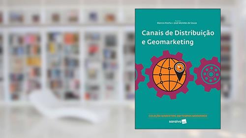 Capa de Canais de distribuição e geomarketing, do autor Marcos Donizete Aparecido Rocha; José Manuel Baptista Meireles de Sousa