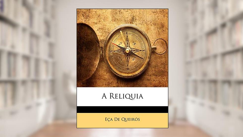 A Reliquia, do autor Jose Maria De Eoca De Queiraos
