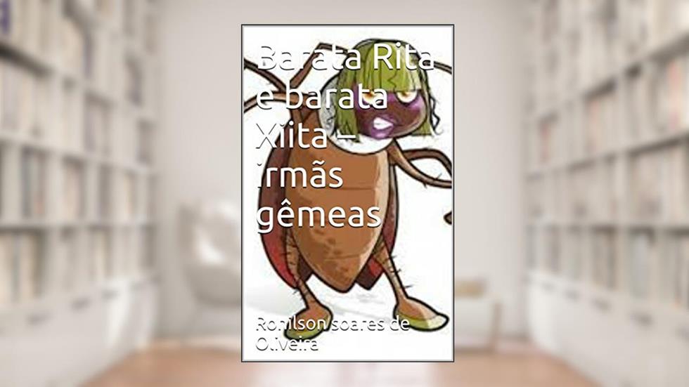 Barata Rita e barata Xiita - irmãs gêmeas, do autor Ronilson soares de Oliveira
