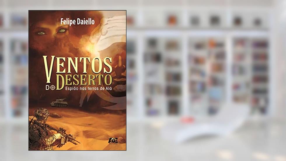 Ventos do deserto; Espião nas terras de Alá, do autor Felipe Daiello