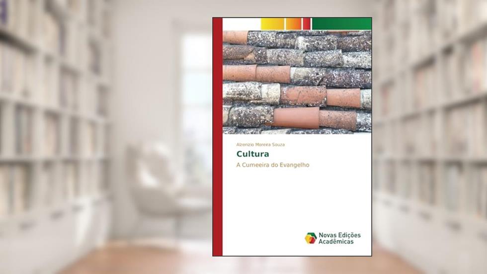 Cultura: A Cumeeira do Evangelho, do autor Moreira Souza Alzenizio
