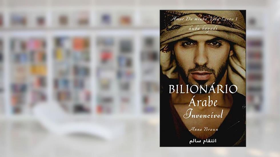 Bilionário Árabe - O invencível - livro 1: A história do CEO Kaled Faruk Rachid, do autor Anna Braun