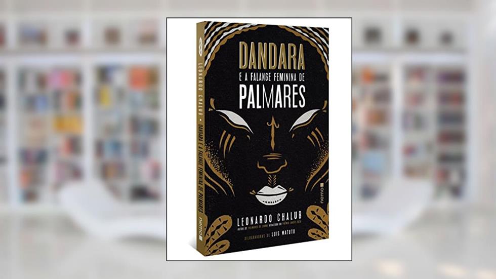 Dandara e a Falange Feminina de Palmares, do autor Leonardo Chalub