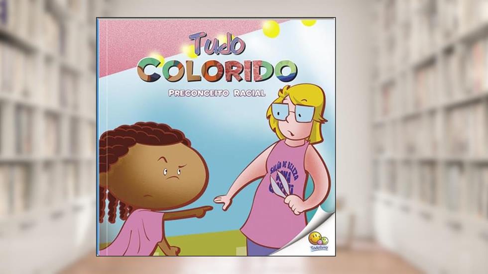 Bullying: Tudo Colorido (Preconceito Racial) (Nível 3 / Paradidáticos Todolivro), do autor Suelen Katerine A. Santos