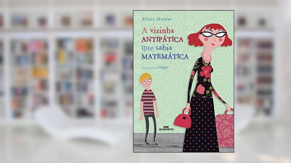 A vizinha antipática que sabia matemática, do autor Eliana Martins