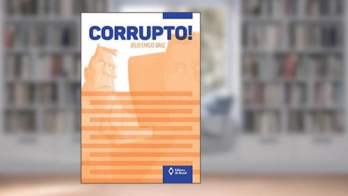 Capa de Corrupto!, do autor Júlio Emílio Braz