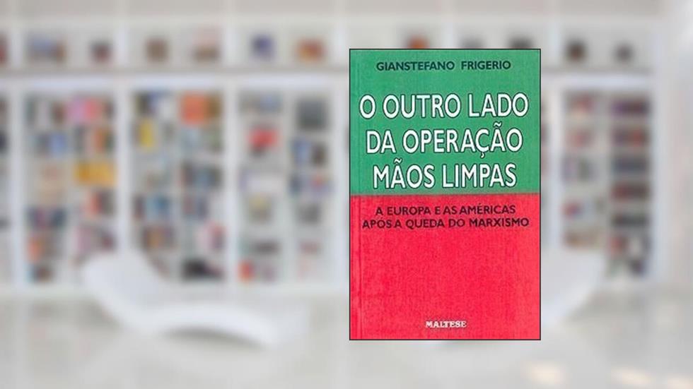 O Outro Lado da Operacao Maos Limpas, do autor Gianstefano Frigerio