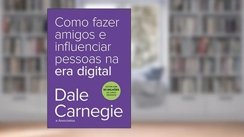 Capa de Como fazer amigos e influenciar pessoas na era digital, do autor Dale Carnegie