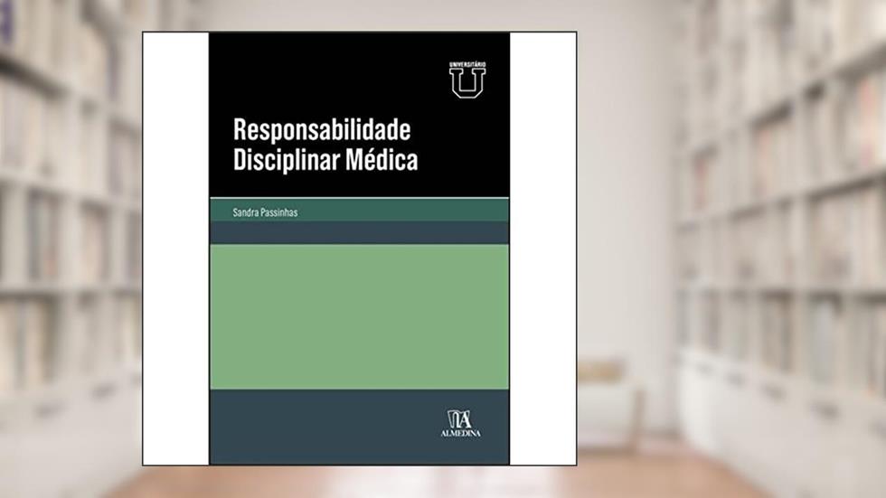 Responsabilidade Disciplinar Médica, do autor Sandra Passinhas