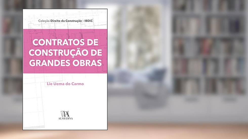 Contratos de Construção de Grandes Obras, do autor Lie Uema do Carmo