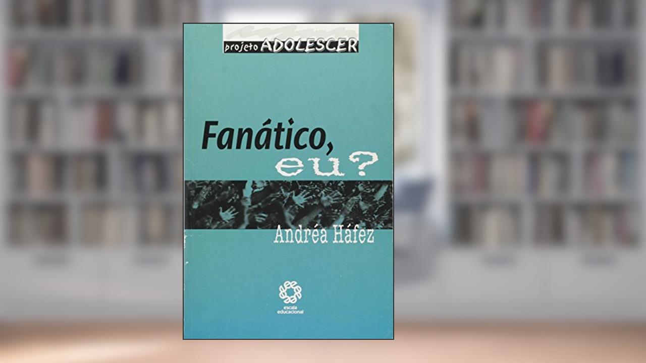 Capa de Fanatico, Eu? - Col. Projeto Adolescer - 1, do autor Hafez