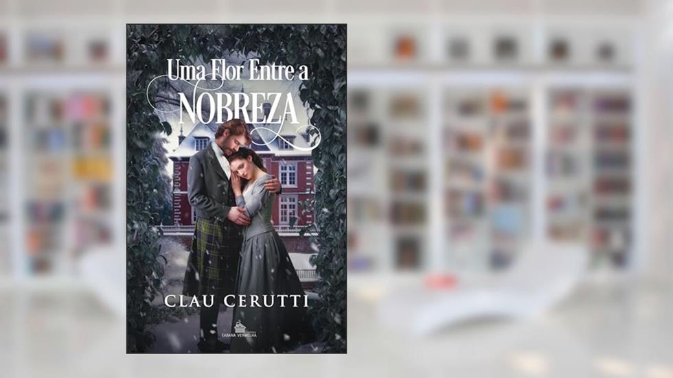 Uma flor entre a nobreza: Livro 2 - Série Nobreza, do autor Clau Cerutti