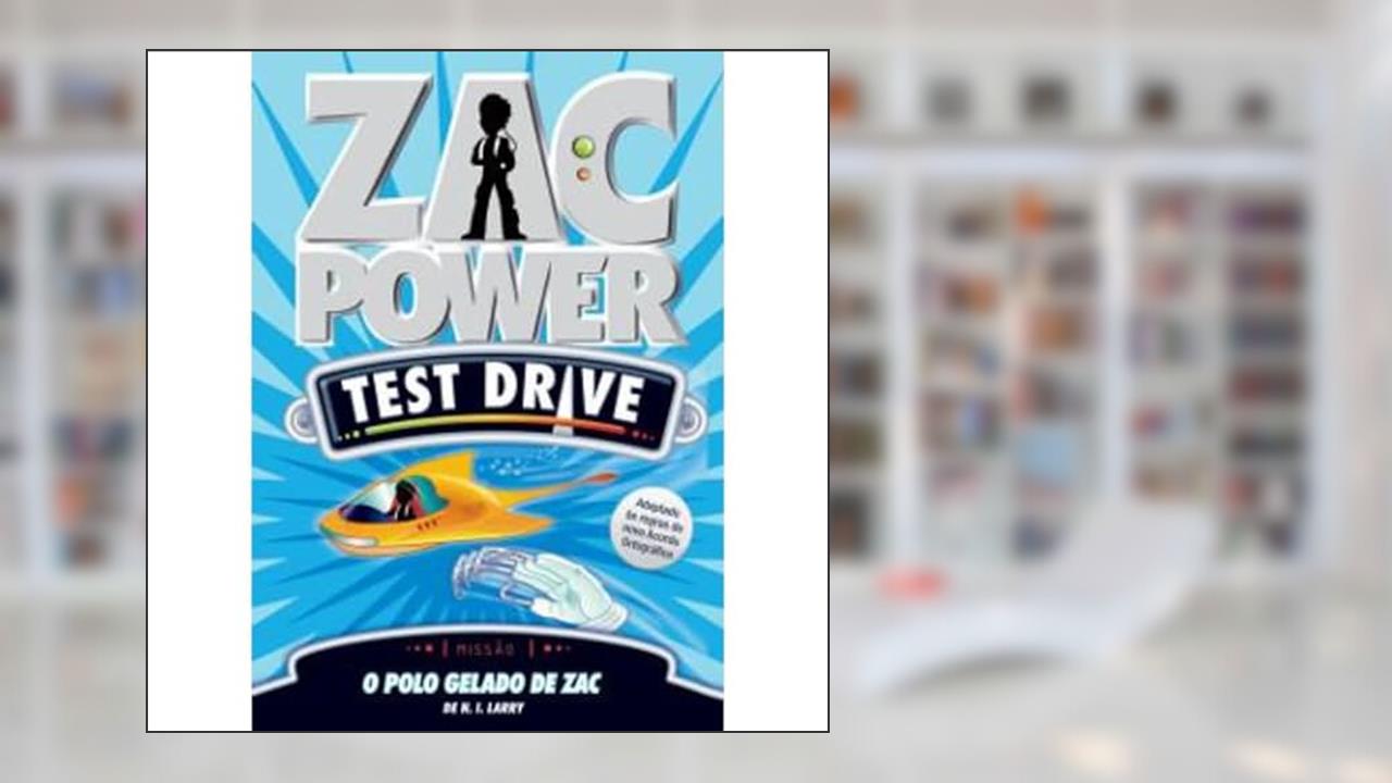 Zac Power Test Drive 3. O Polo Gelado de Zac, do autor H. I. Larry