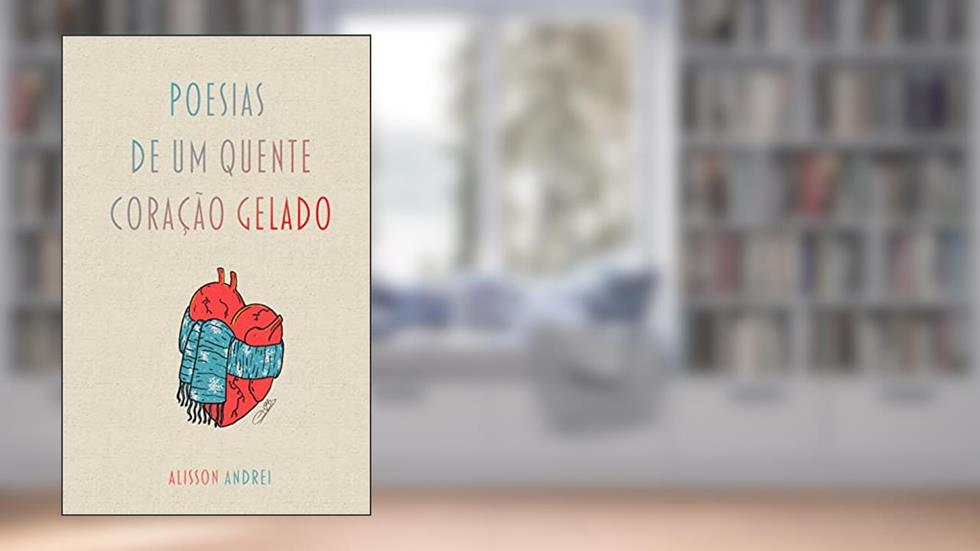 Poesias de um Quente Coração Gelado: @eusinto.muito_poesias, do autor Alisson Andrei