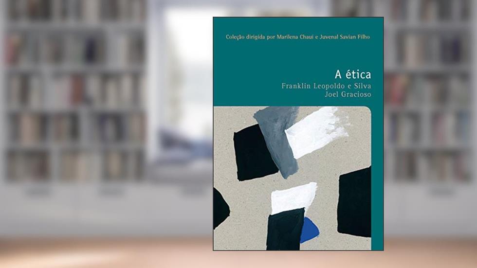 A ética: 40, do autor Joel Gracioso; Franklin Leopoldo e Silva