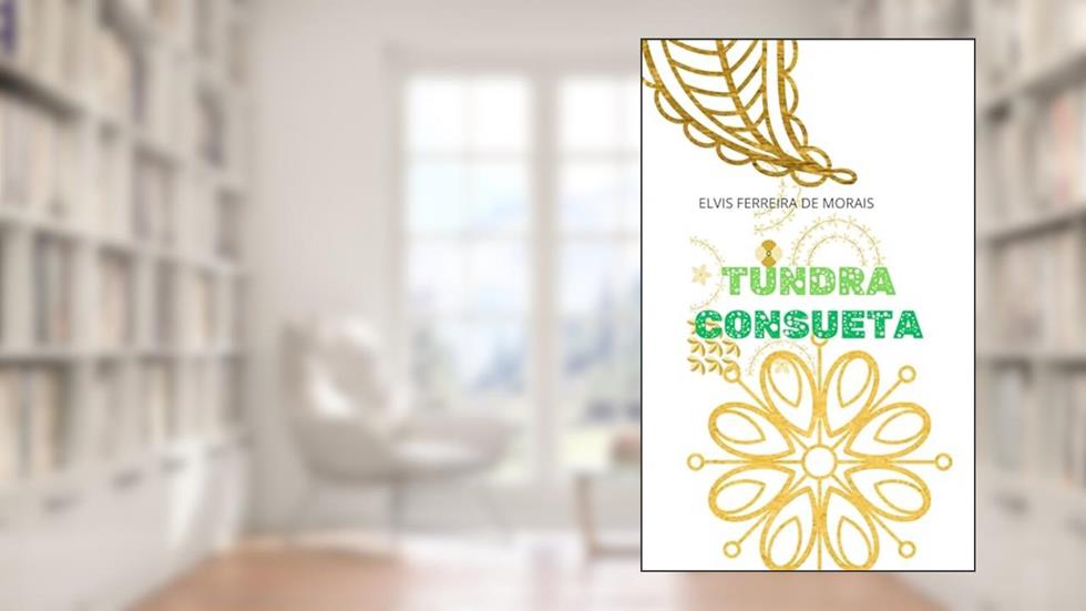 TUNDRA CONSUETA, do autor Elvis Ferreira de Morais