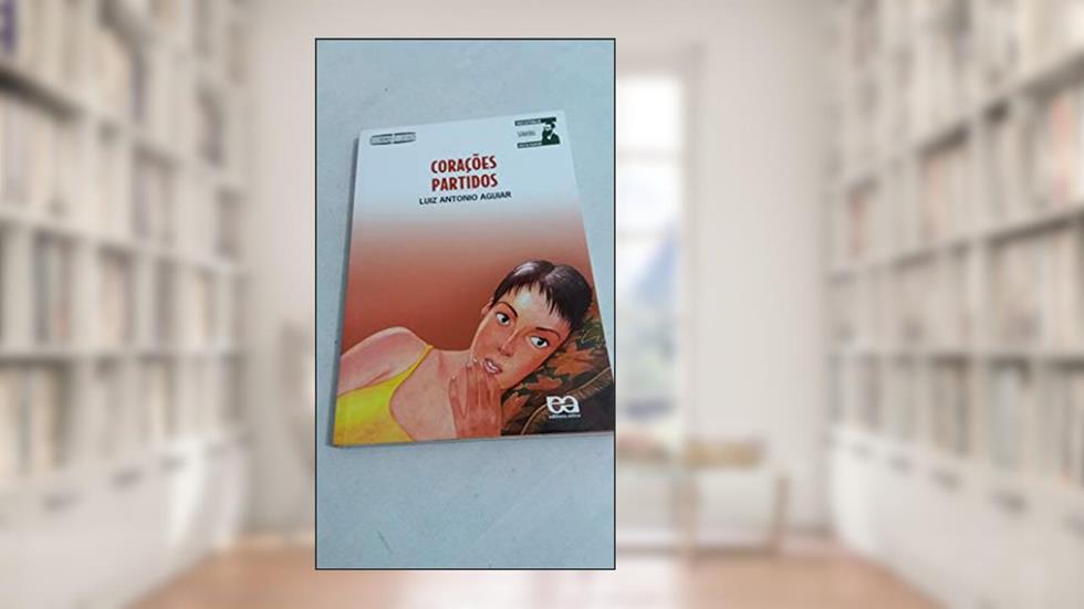 Corações partidos, do autor Luiz Antonio Aguiar