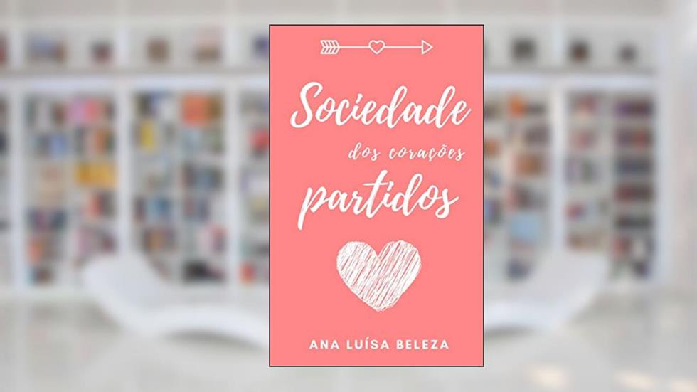 Sociedade dos corações partidos, do autor Ana Luísa Beleza