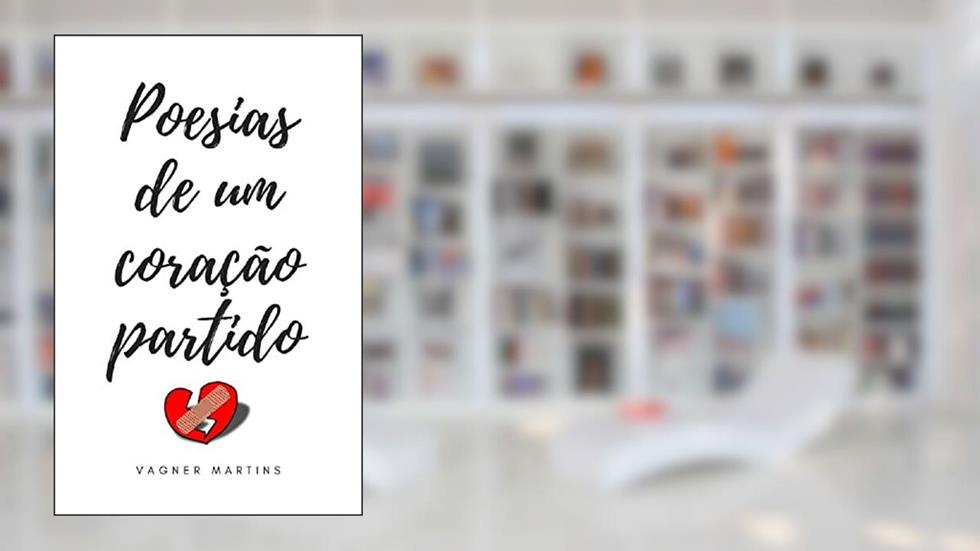 Poesias de um coração partido, do autor Vagner Martins