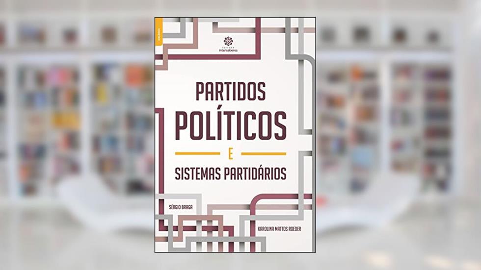 Partidos políticos e sistemas partidários, do autor Karolina Mattos Roeder; Sérgio Braga