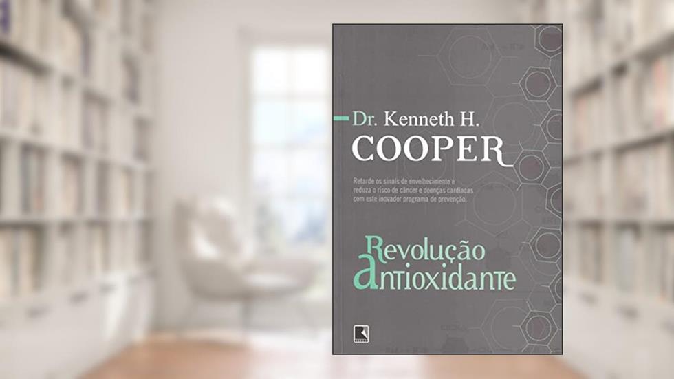 Revolução antioxidante, do autor Kenneth H. Cooper