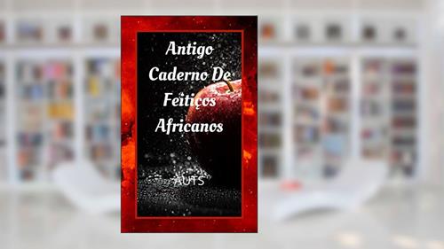 Capa de Antigo Caderno De Feitiços Africanos, do autor Antonio AUTS