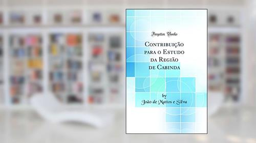Capa de Contribuição para o Estudo da Região de Cabinda (Classic Reprint), do autor João de Mattos e Silva