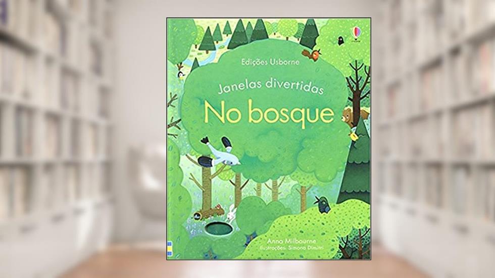 No bosque: Janelas divertidas, do autor Anna Milbourne; Luciano Campelo