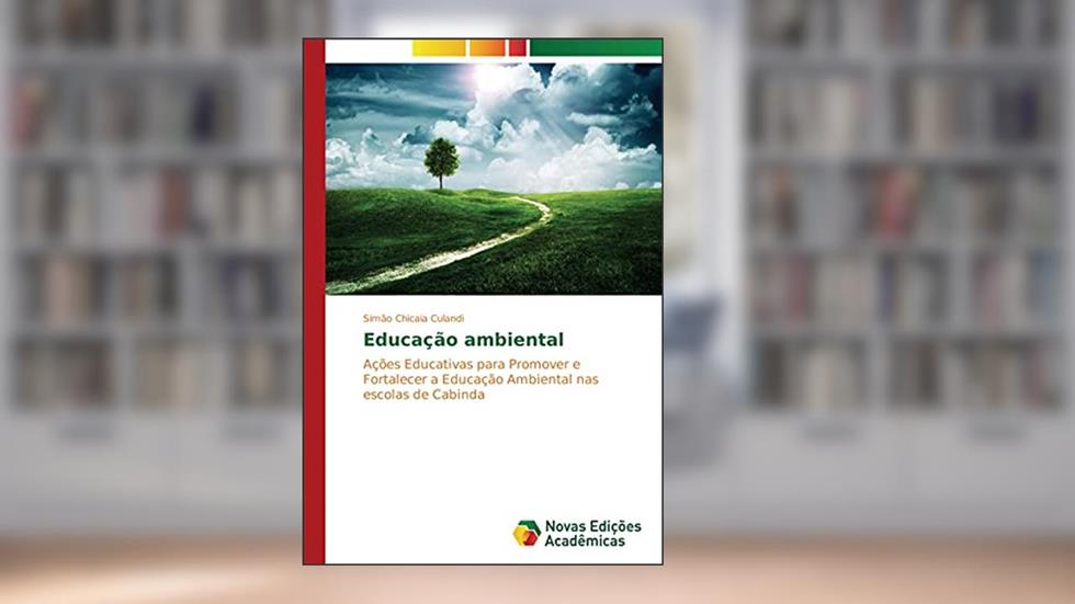 Educação ambiental: Ações Educativas para Promover e Fortalecer a Educação Ambiental nas escolas de Cabinda, do autor Simão Chicaia Culandi