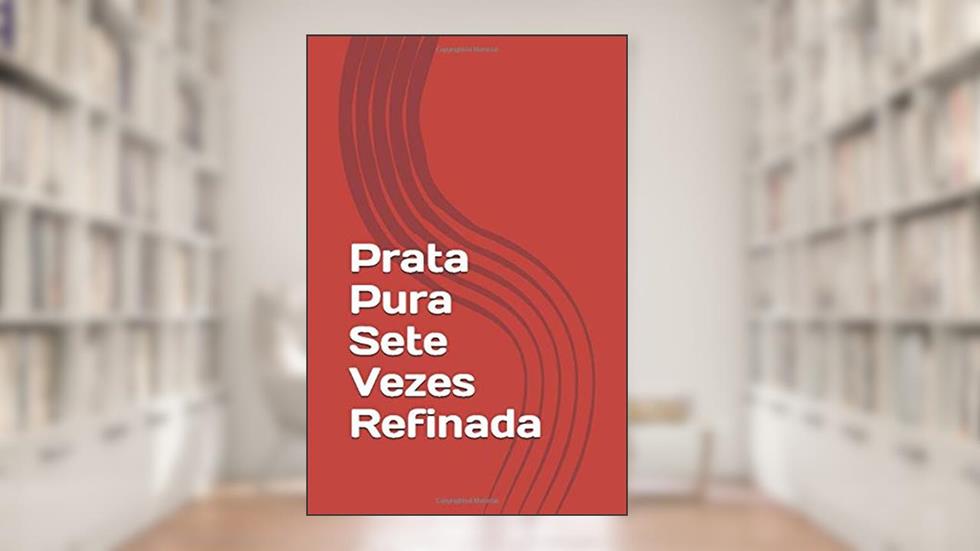 Prata Pura Sete Vezes Refinada (Portuguese Edition), do autor RODRIGO V SEVILHA