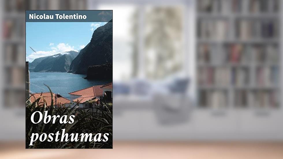 Obras posthumas: Reflexões póstumas: poesia e pensamentos de Nicolau Tolentino no século XVIII, do autor Nicolau Tolentino