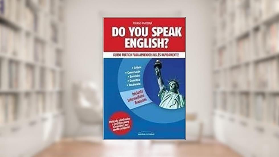 Do You Speak English? - Curso Prático Para Aprender Inglês Rapidamente!, do autor Thiago Mateira