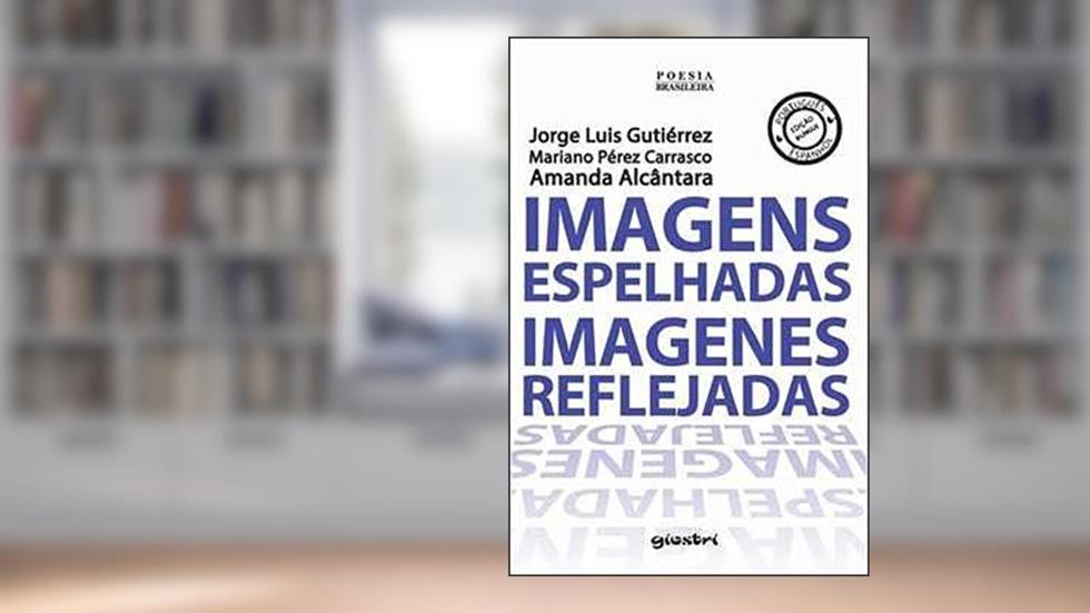 Imagens Espelhadas Imagens Reflejadas, do autor Jorge Luis Gutiérrez